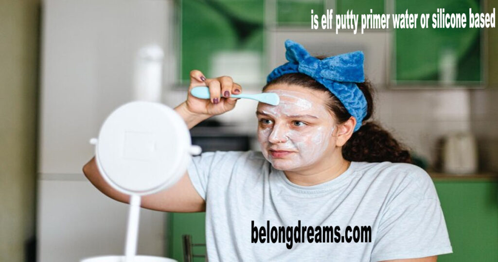 is elf putty primer water or silicone based